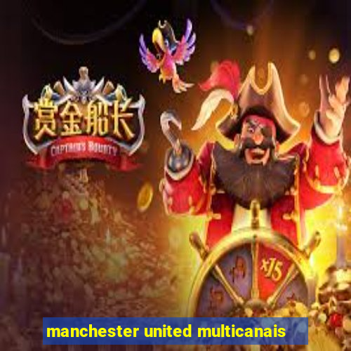 manchester united multicanais