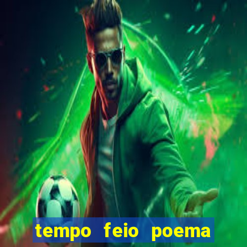 tempo feio poema tempo poesia fernando pessoa