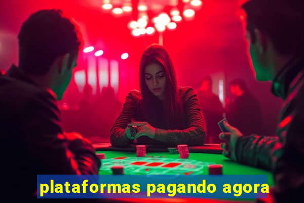 plataformas pagando agora