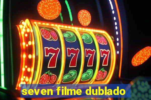 seven filme dublado