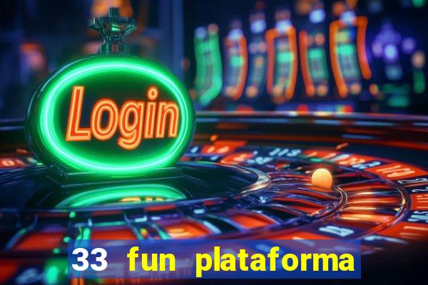 33 fun plataforma de jogos