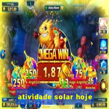 atividade solar hoje