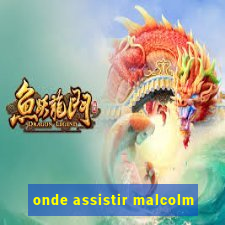 onde assistir malcolm