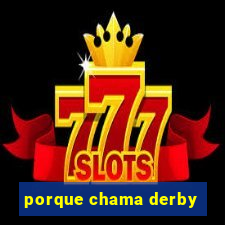 porque chama derby