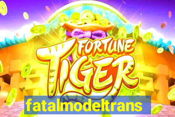 fatalmodeltrans