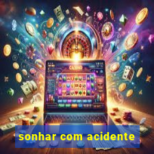 sonhar com acidente