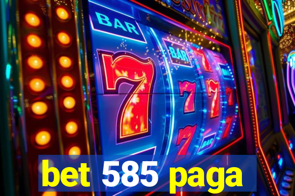 bet 585 paga