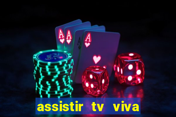 assistir tv viva online grátis