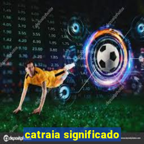 catraia significado