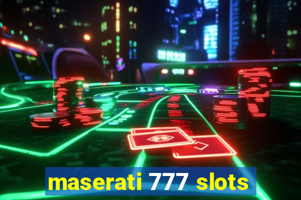 maserati 777 slots