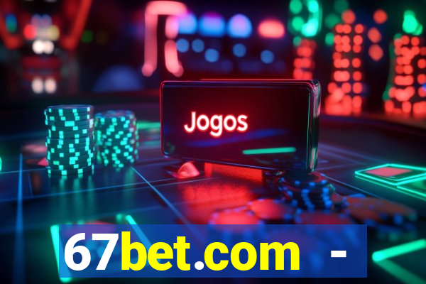 67bet.com - caça-níqueis online cassino https //67bet.com