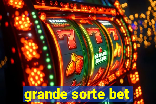 grande sorte bet