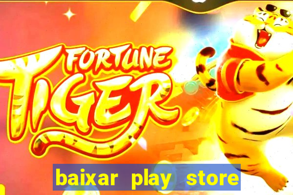 baixar play store para pc baixaki