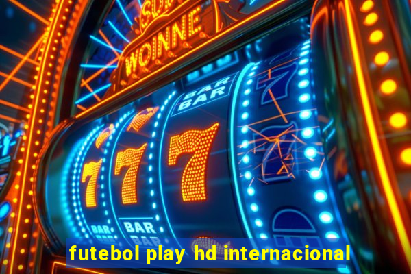 futebol play hd internacional