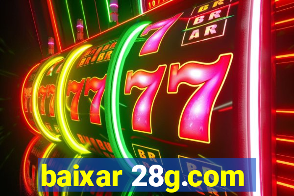 baixar 28g.com