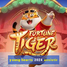 young hearts 2024 assistir