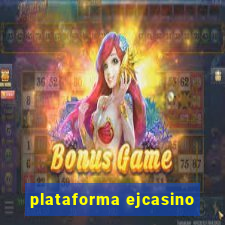 plataforma ejcasino