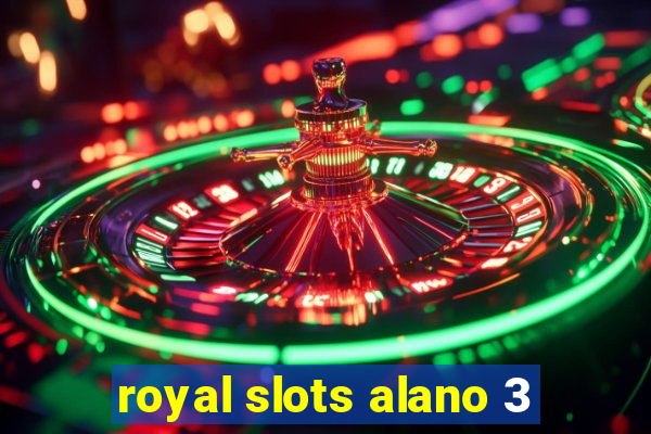 royal slots alano 3