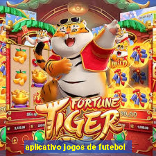 aplicativo jogos de futebol