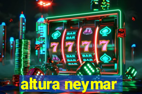 altura neymar