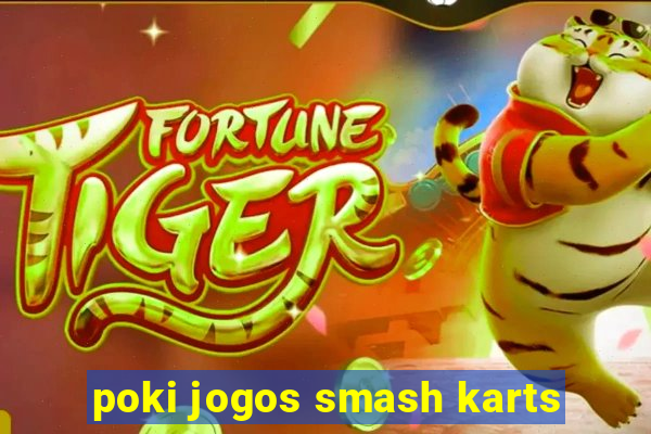 poki jogos smash karts