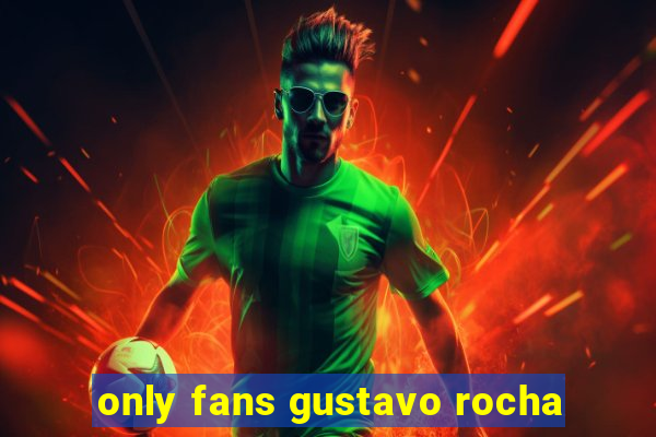 only fans gustavo rocha