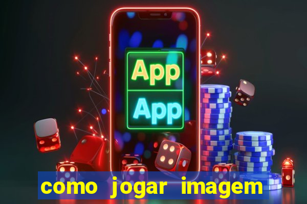 como jogar imagem no google para pesquisa