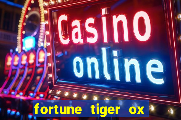 fortune tiger ox demo grátis