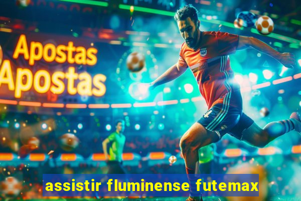 assistir fluminense futemax