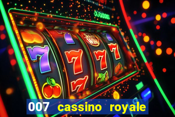 007 cassino royale filme completo dublado