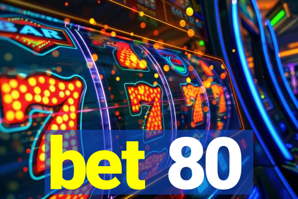 bet 80