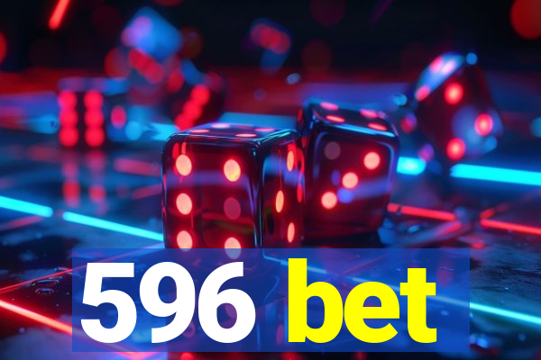 596 bet