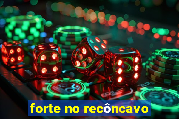 forte no recôncavo