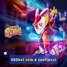 585bet com é confiável