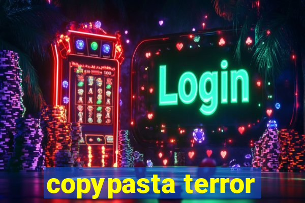 copypasta terror