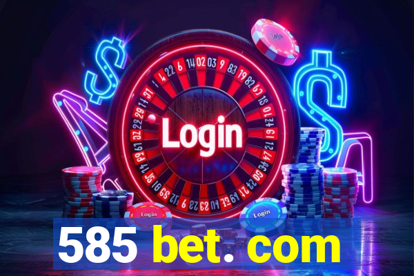 585 bet. com