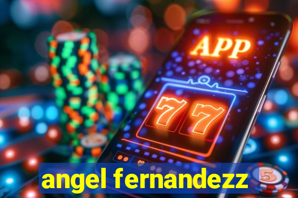 angel fernandezz