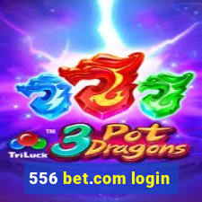 556 bet.com login