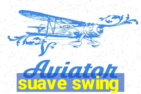 suave swing