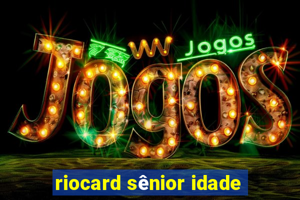 riocard sênior idade