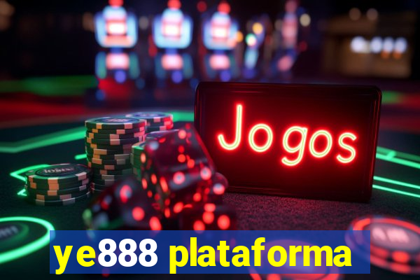 ye888 plataforma