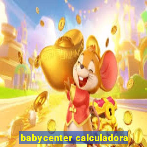 babycenter calculadora