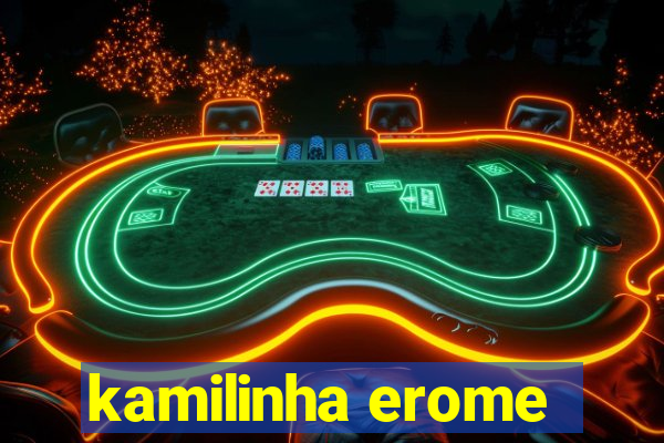 kamilinha erome