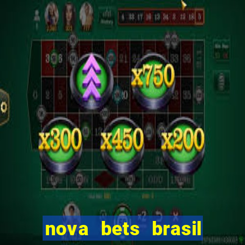 nova bets brasil é confiável