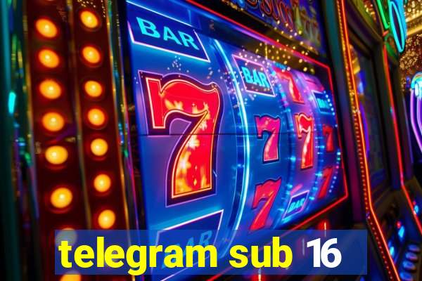 telegram sub 16