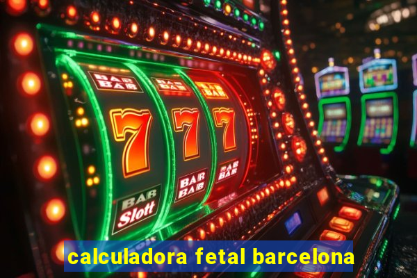 calculadora fetal barcelona