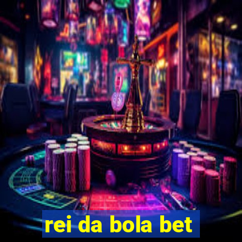 rei da bola bet