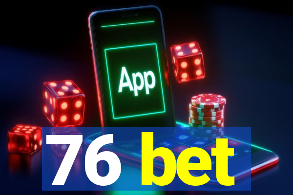 76 bet