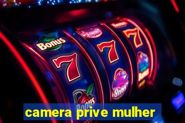 camera prive mulher