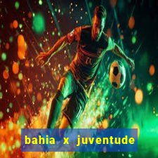 bahia x juventude onde assistir